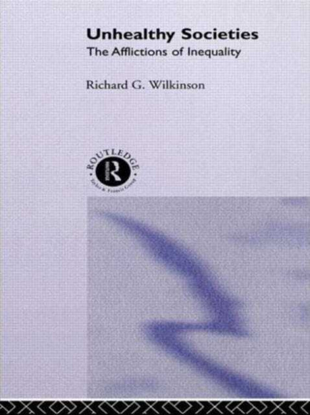 Unhealthy Societies The Afflictions of Inequality