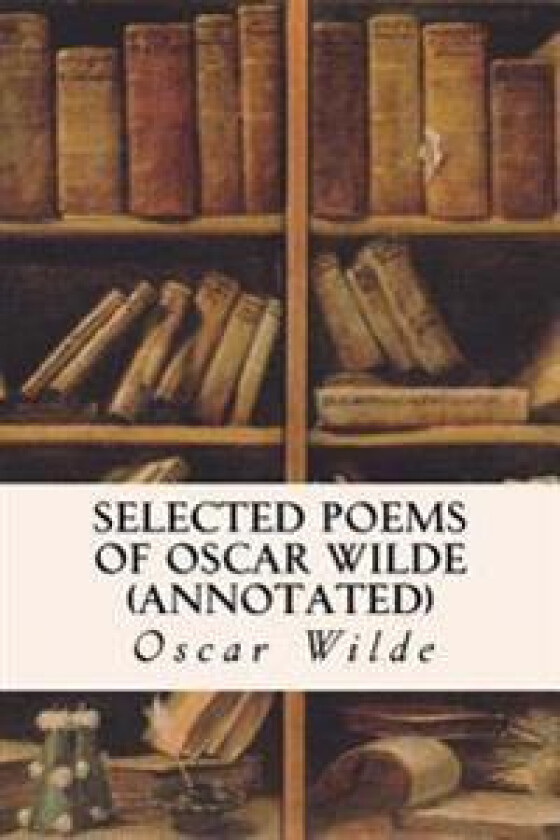 Selected Poems of Oscar Wilde (Annotated)