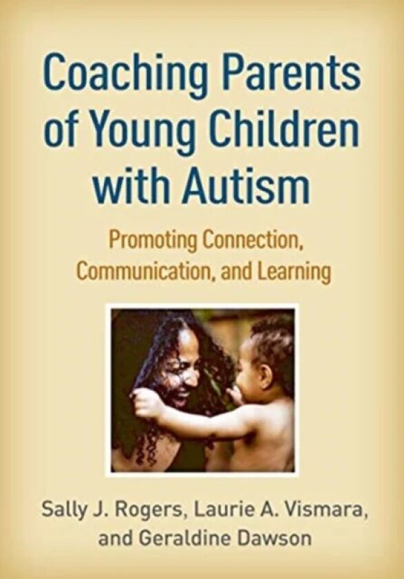 Coaching Parents of Young Children with Autism av Sally J. Rogers, Laurie A. Vismara, Gera Dawson