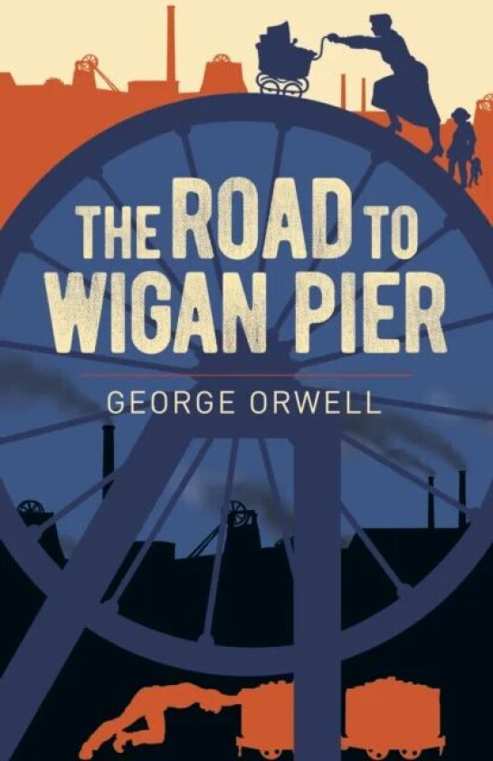 The Road to Wigan Pier av George Orwell