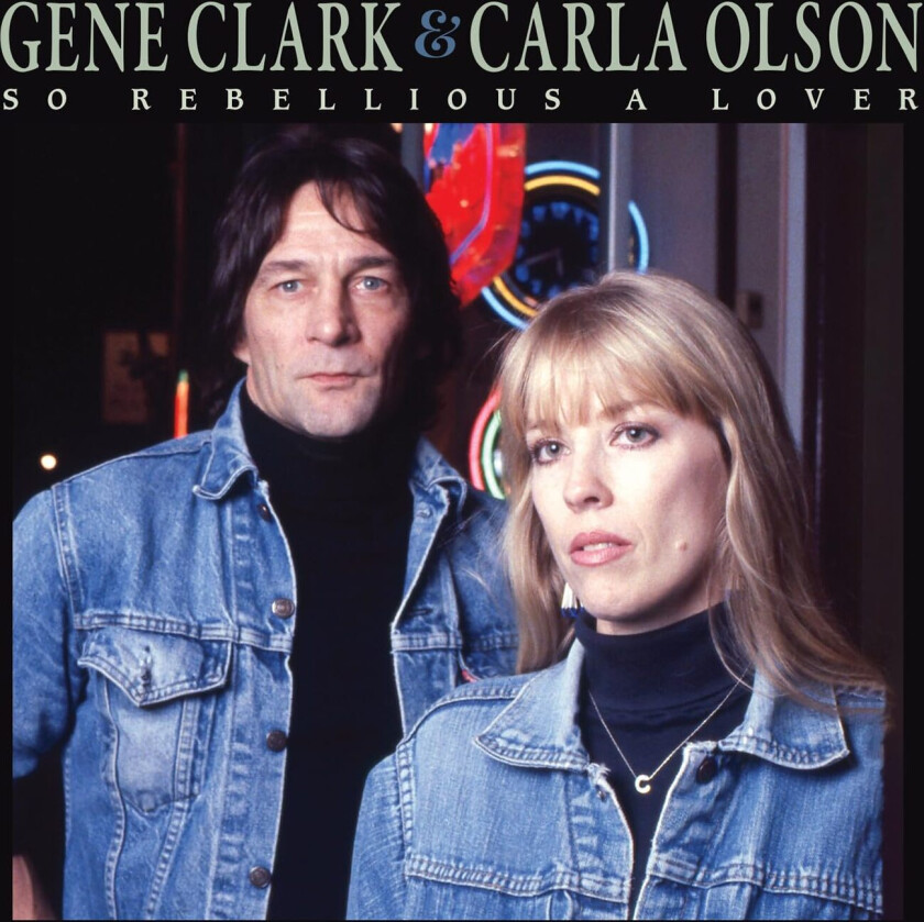 Gene Clark & Carla Olson, Gene Clark, Carla Olson So Rebellious A Lover CD