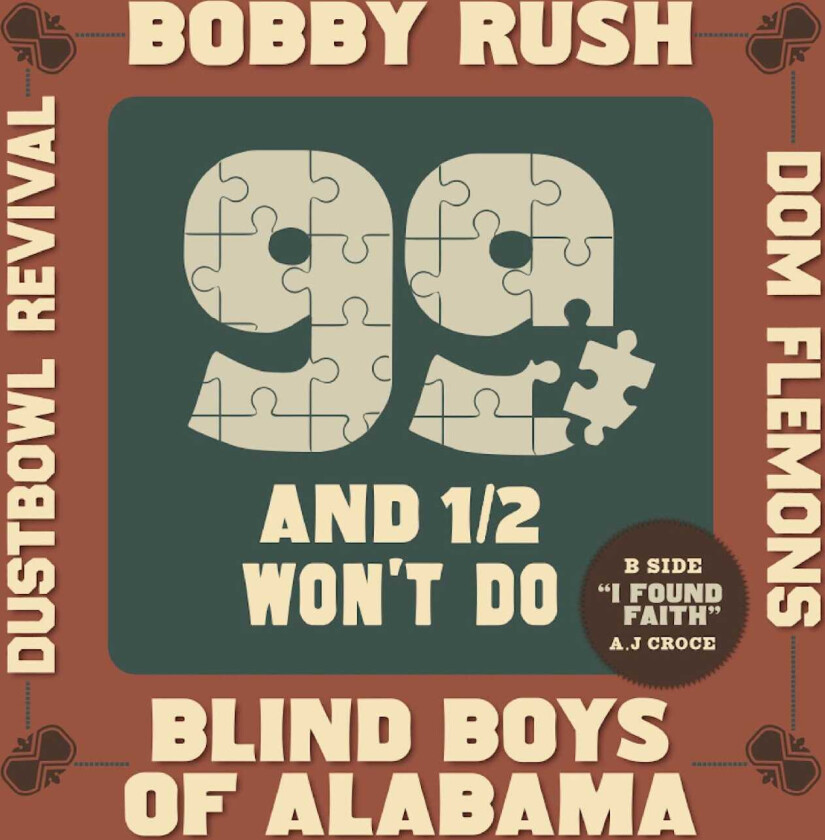 Bobby Rush, The Blind Boys Of Alabama, Dom Flemons, The Dustbowl Revival, A.J. Croce 9 And ½ Won’t Do / I Found Faith LP/Vinyl