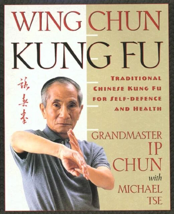 Wing Chun Kung Fu av Ip Chun, Michael Tse