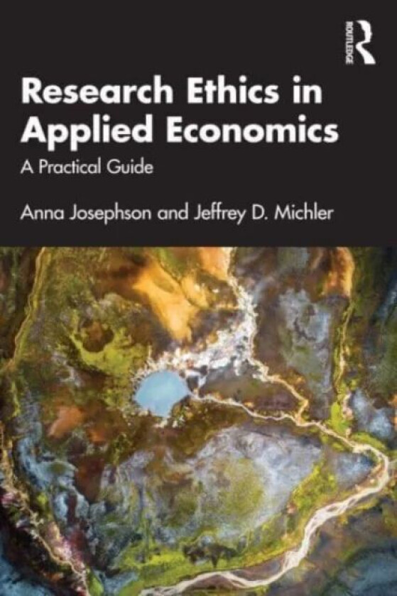 Research Ethics in Applied Economics av Anna Josephson, Jeffrey D. Michler