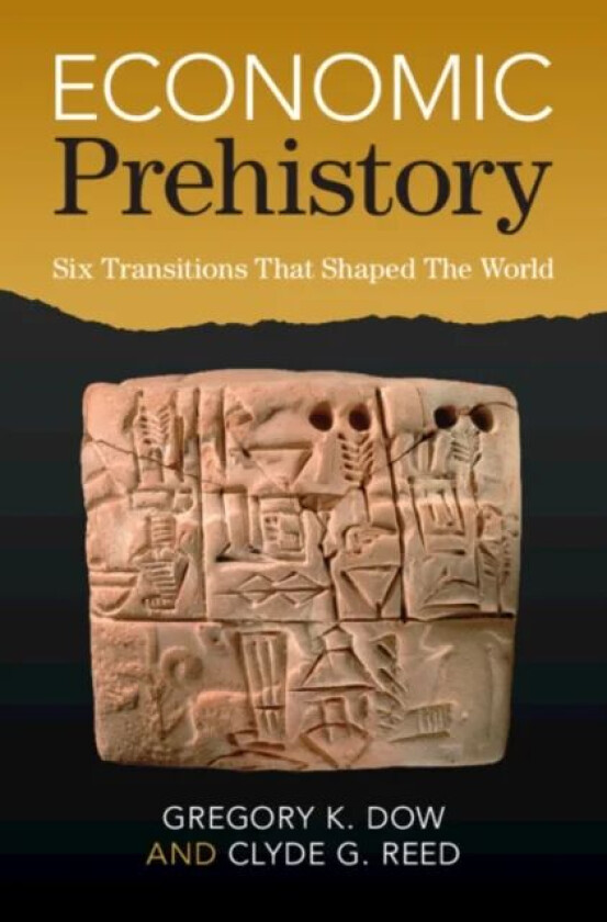 Economic Prehistory av Gregory K. (Simon Fraser University British Columbia) Dow, Clyde G. (Simon Fraser University British Columbia) Reed