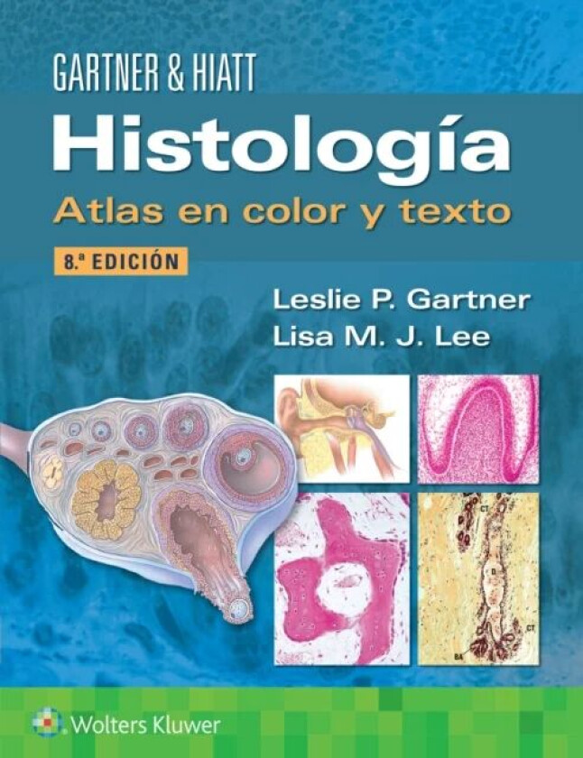 Histologia. Atlas en color y texto av Leslie P. PhD Gartner, Lisa M.J. PhD Lee