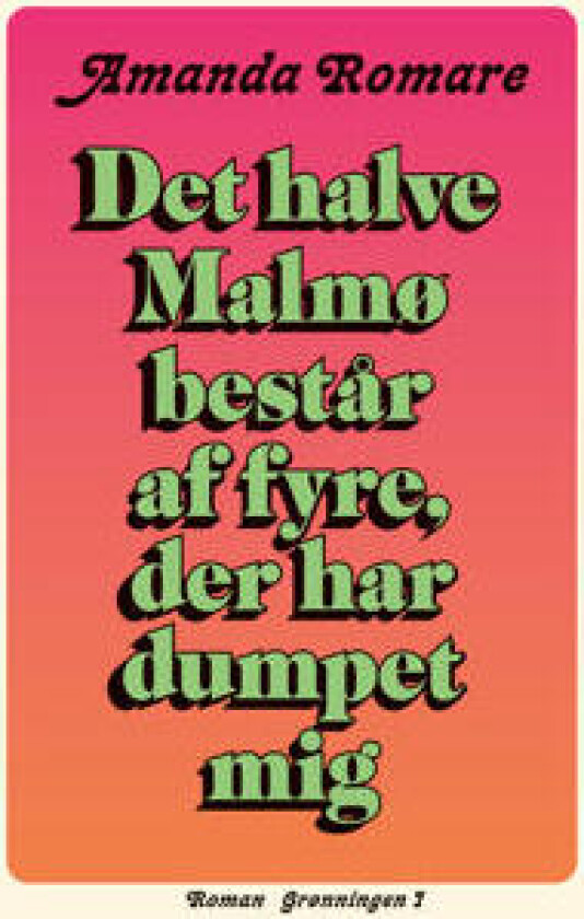 Det halve Malmø består af fyre, der har dumpet mig