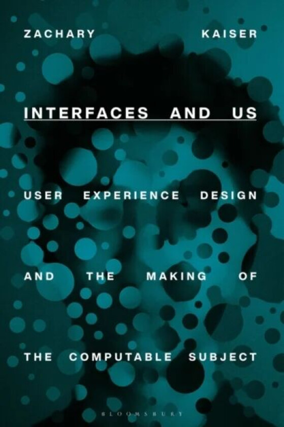 Interfaces and Us av Zachary (Michigan State University USA) Kaiser
