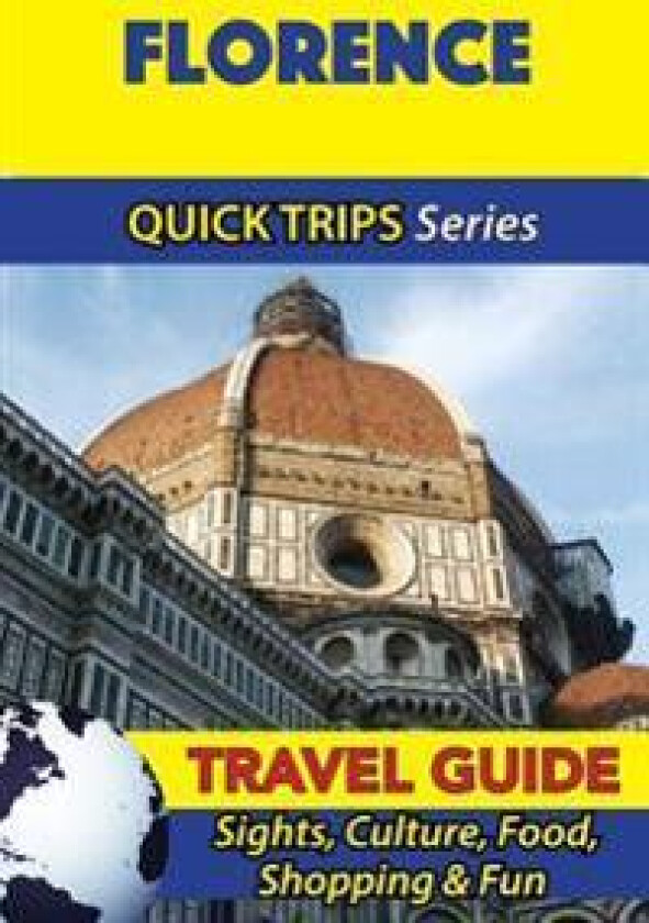 Florence Travel Guide (Quick Trips Series): Sights, Culture, Food, Shopping & Fun