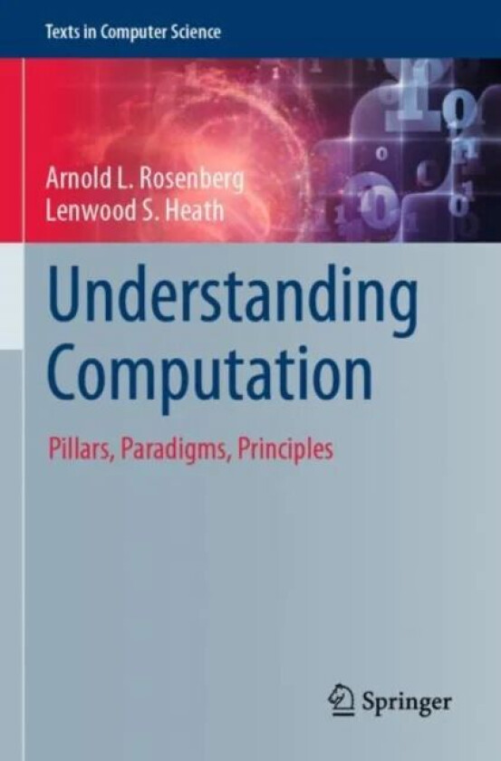 Understanding Computation av Arnold L. Rosenberg, Lenwood S. Heath