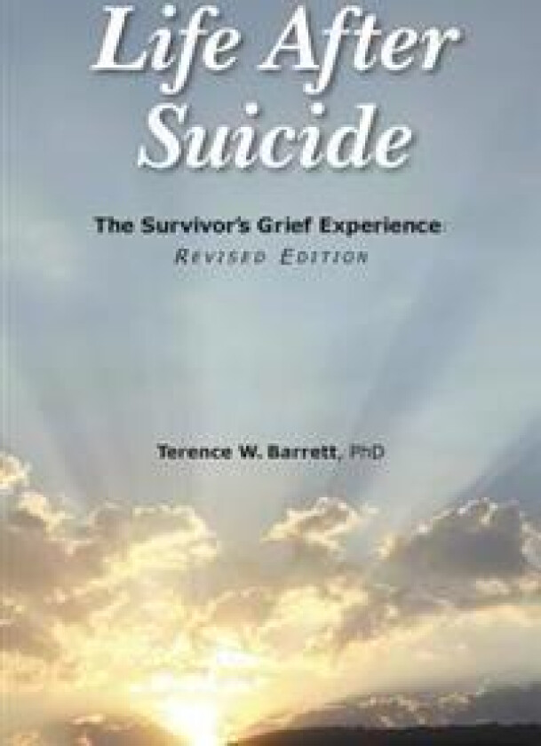Life After Suicide: The Survivor's Grief Experience: Revised Edition