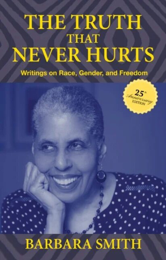 The Truth That Never Hurts 25th anniversary edition av Barbara Smith