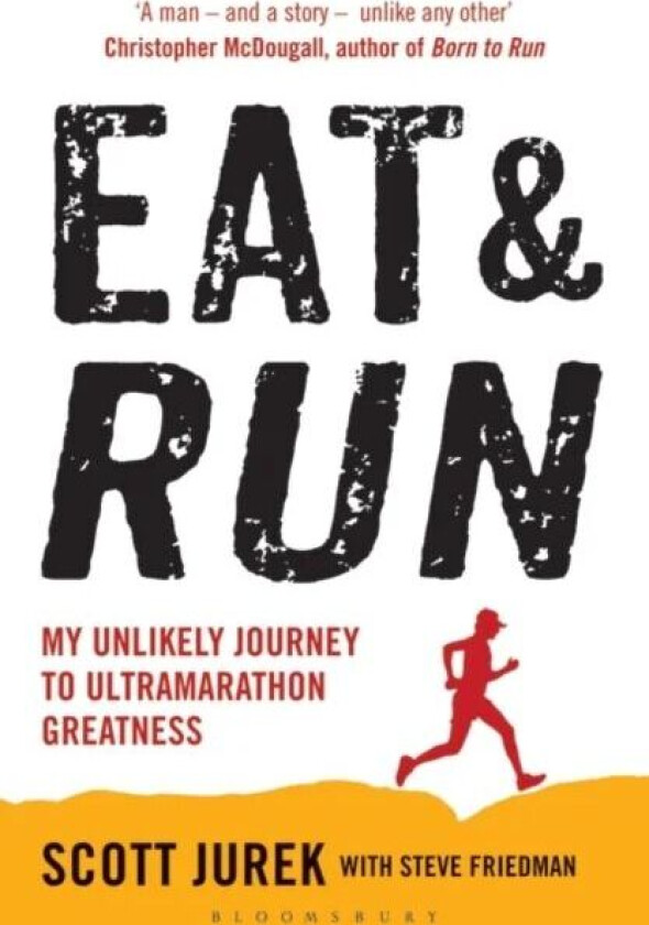 Eat and Run av Scott Jurek, Steve Friedman