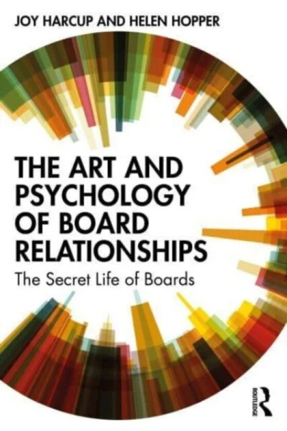 The Art and Psychology of Board Relationships av Joy Harcup, Helen Hopper