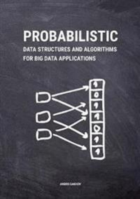 Probabilistic Data Structures and Algorithms for Big Data Applications