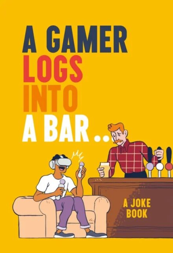 A Gamer Logs into a Bar... av Matt Growcoot