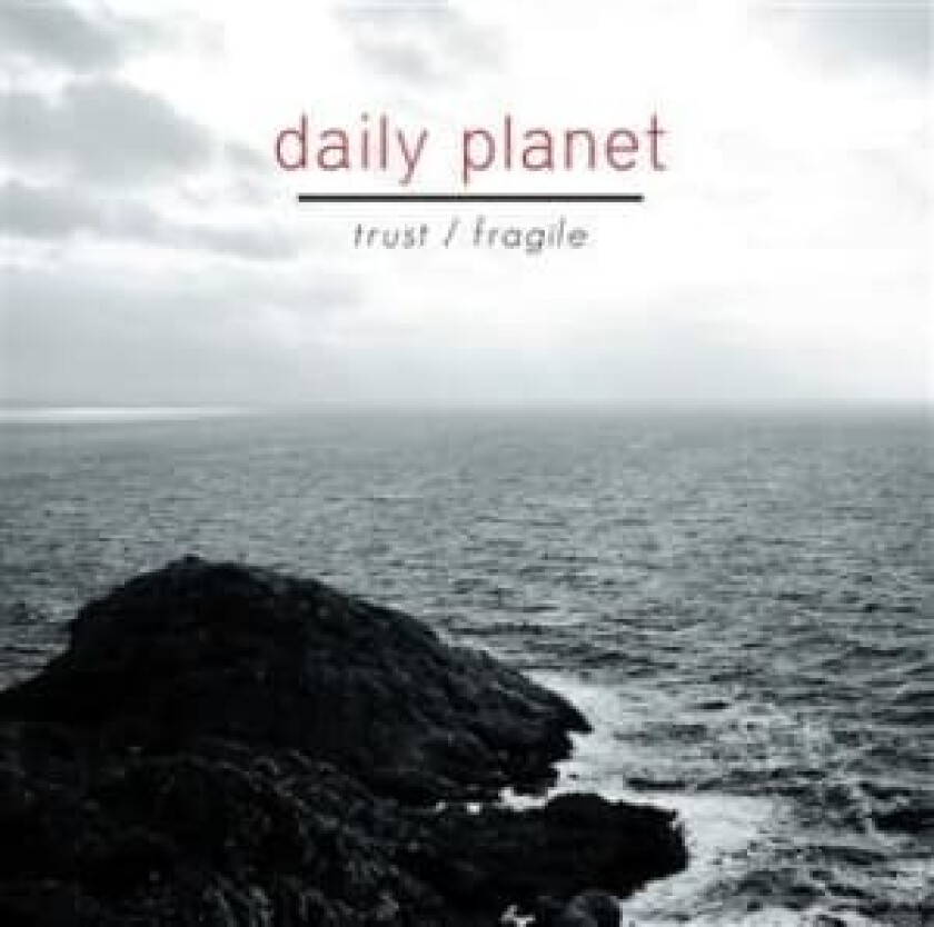 Daily Planet - Trust / Fragile (CD-Single)