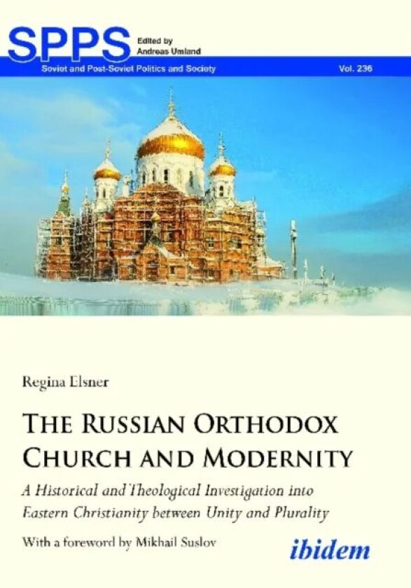 The Russian Orthodox Church and Modernity - A Historical and Theological Investigation into Eastern av Regina Elsner