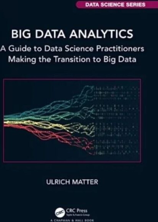 Big Data Analytics av Ulrich (Assistant Professor of Economics at Uni of St. Gallens Switzerland.) Matter