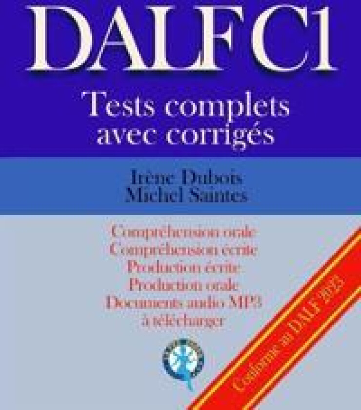 DALF C1 Tests complets corrigés
