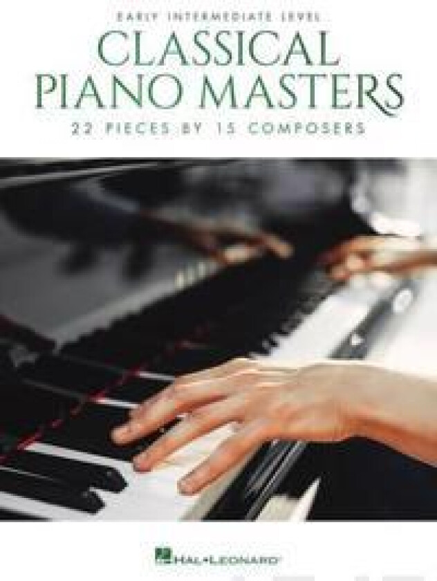 Classical Piano Masters - Early Intermediate Level: 22 Pieces by 15 Composers