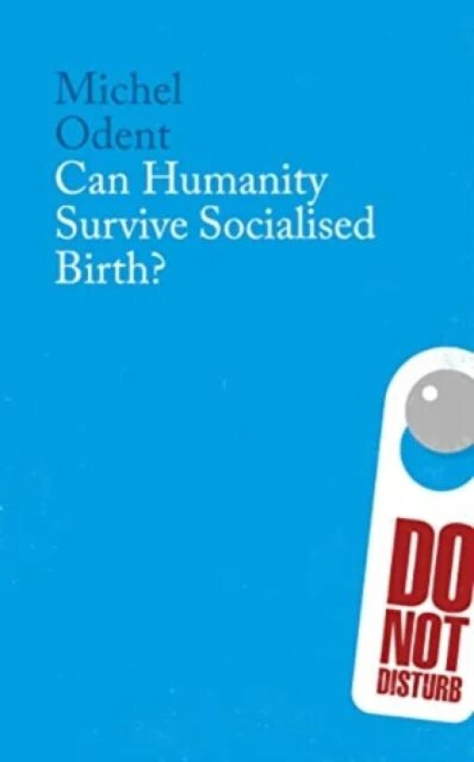 Can Humanity Survive Socialised Birth? av Michel Odent