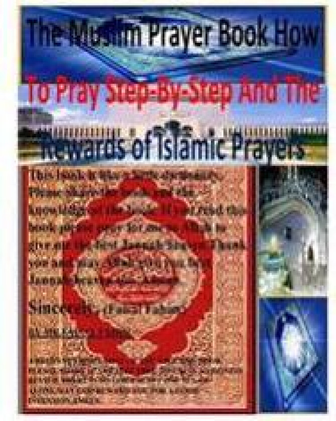 The Muslim Prayer book How to Pray Step-by-Step and the Rewards of Islamic prayers