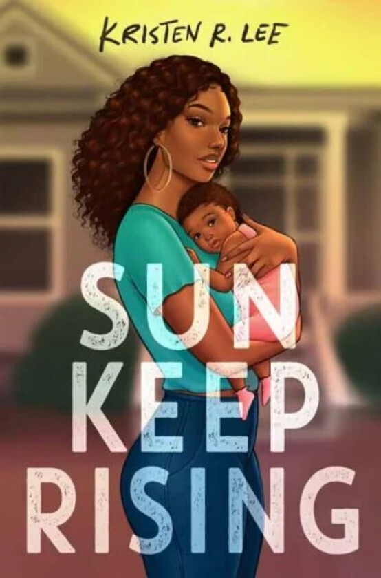 Sun Keep Rising av Kristen R. Lee