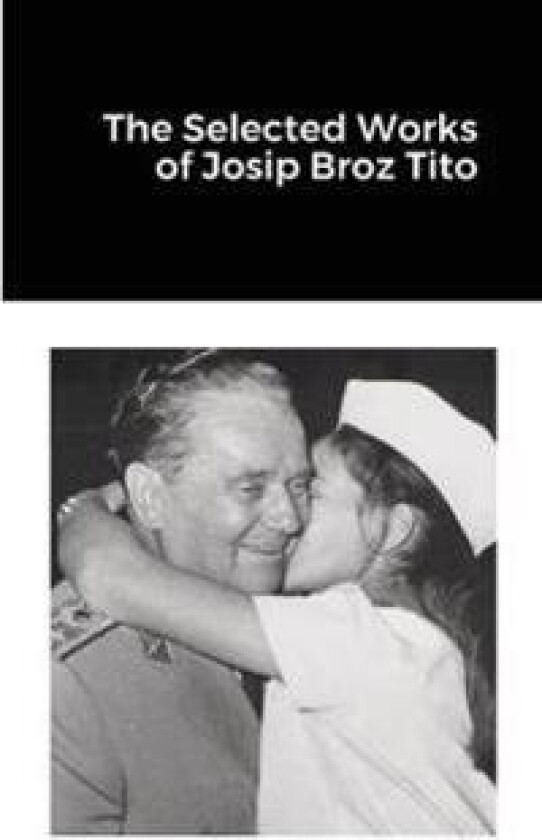 The Selected Works of Josip Broz Tito