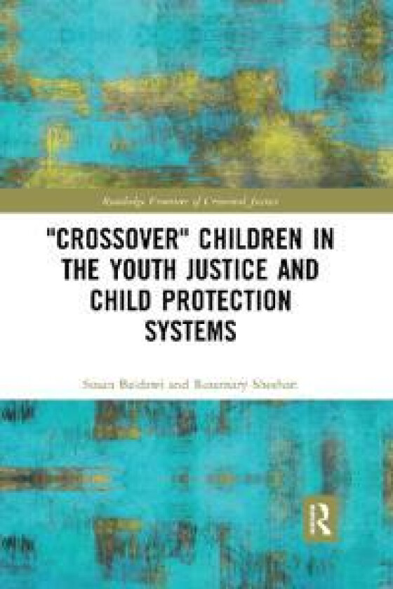 'Crossover' Children in the Youth Justice and Child Protection Systems