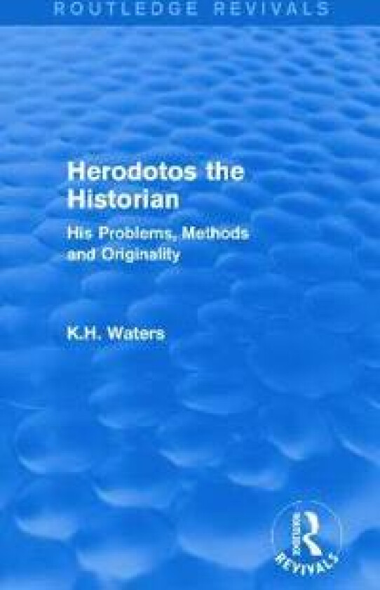 Herodotos the Historian (Routledge Revivals)