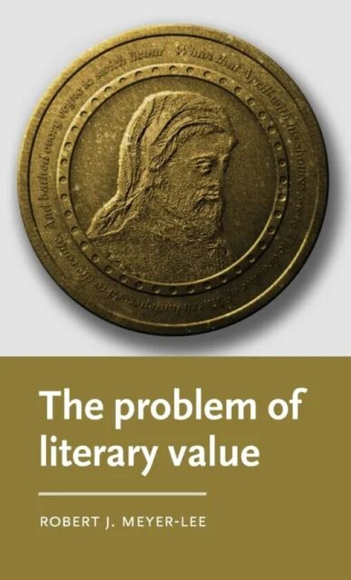 The Problem of Literary Value av Robert J. (Margaret W. Pepperdene Distinguished Scholar in Residence) Meyer-Lee