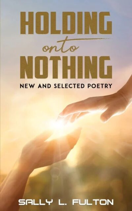 Holding onto Nothing av Sally L Fulton