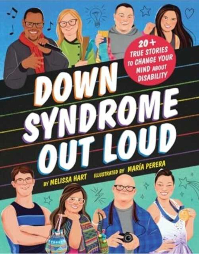 Down Syndrome Out Loud 20+ True Stories of Disability and Determination