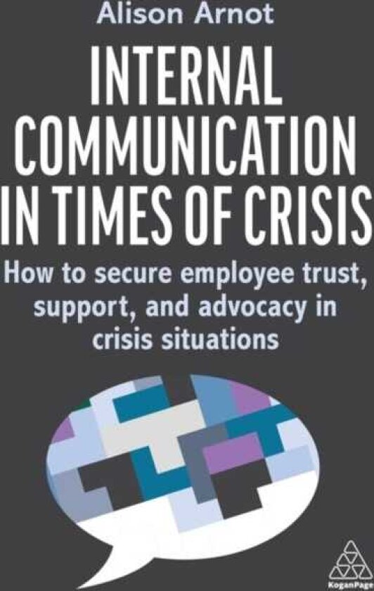Internal Communication in Times of Crisis How to secure employee trust, support and advocacy in crisis situations