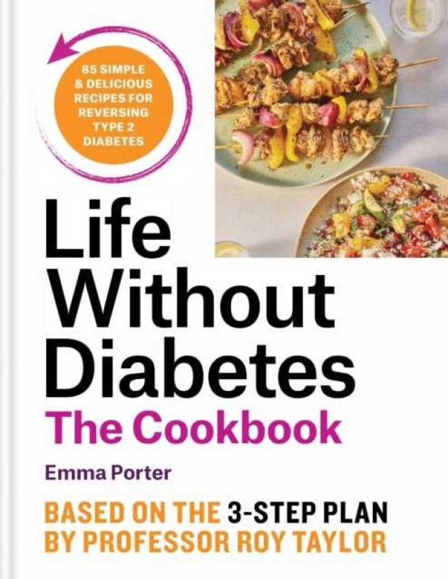 The Life Without Diabetes Cookbook 85 simple and delicious recipes for reversing type 2 diabetes
