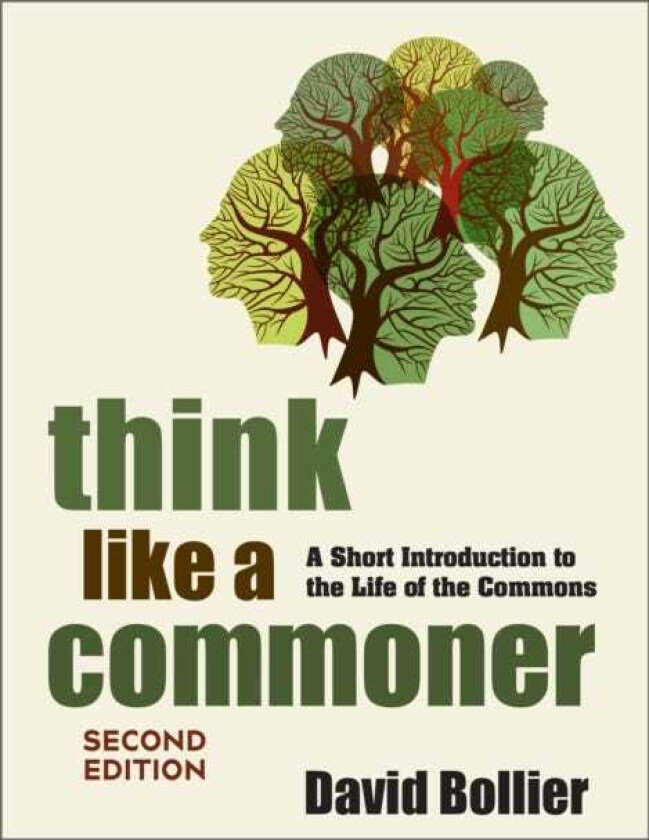 Think Like a Commoner, Second Edition  A Short Introduction to the Life of the Commons