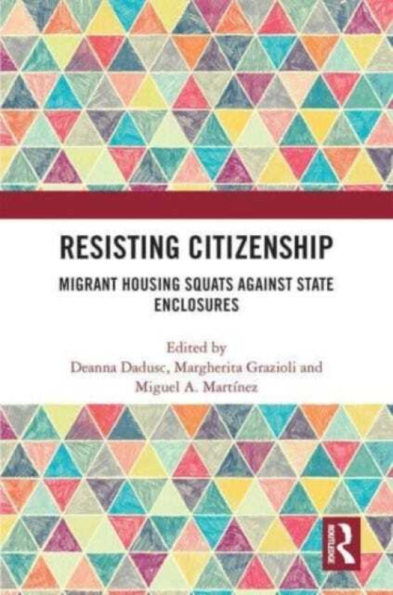 Resisting Citizenship Migrant Housing Squats Against State Enclosures
