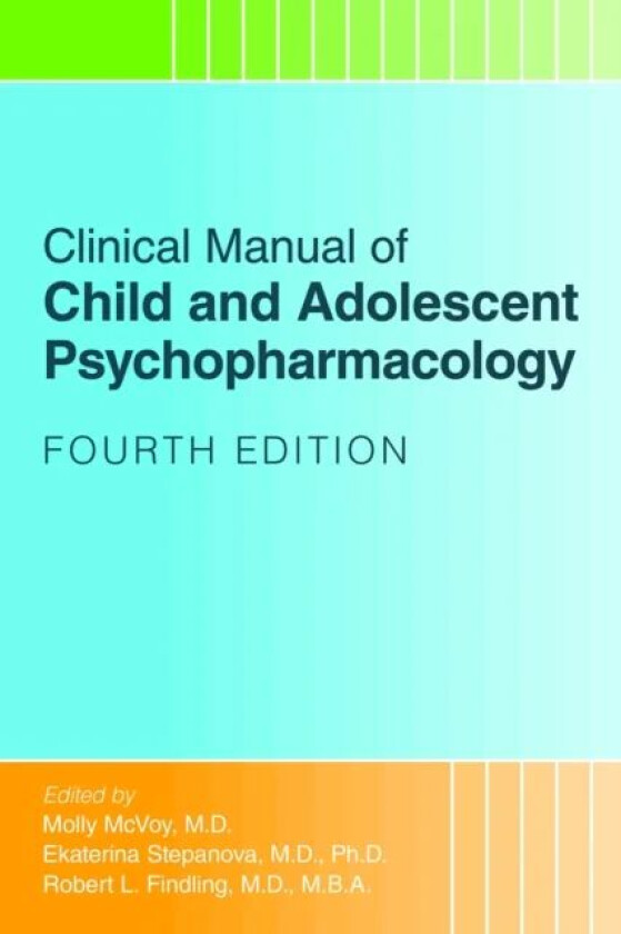 Clinical Manual of Child and Adolescent Psychopharmacology