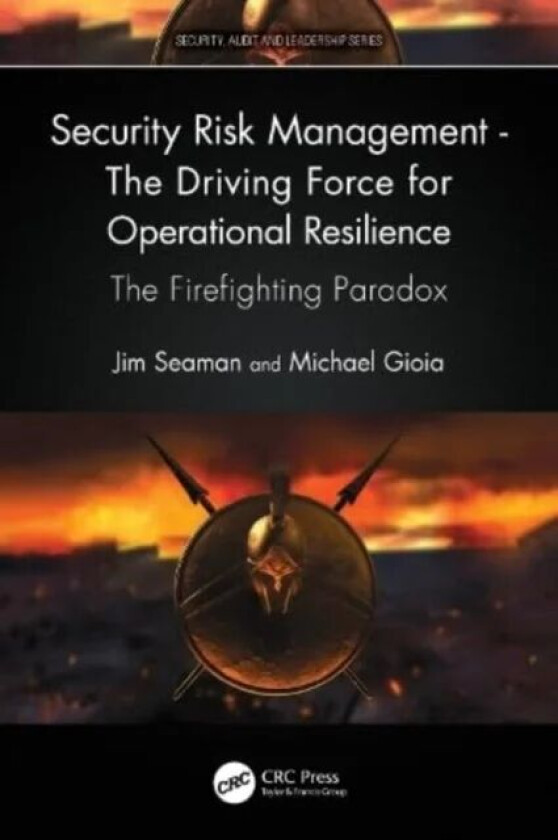 Security Risk Management - The Driving Force for Operational Resilience av Jim Seaman, Michael Gioia