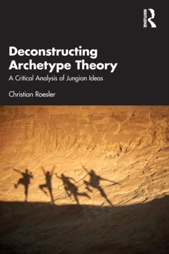 Deconstructing Archetype Theory av Christian Roesler