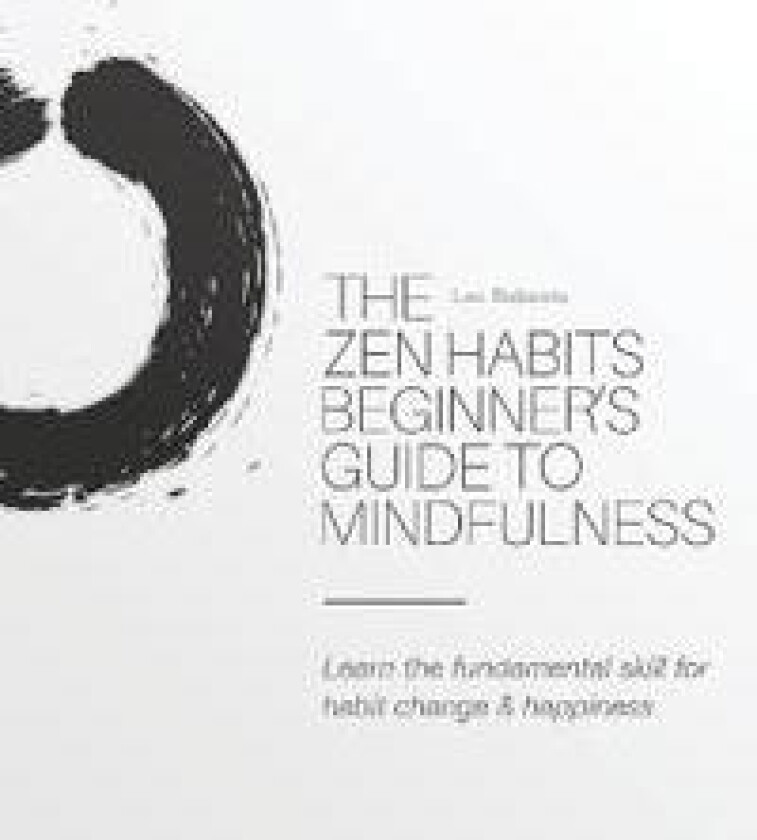 The Zen Habits Beginner's Guide to Mindfulness