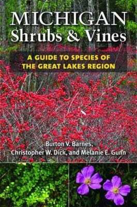 Michigan Shrubs and Vines A Guide to Species of the Great Lakes Region