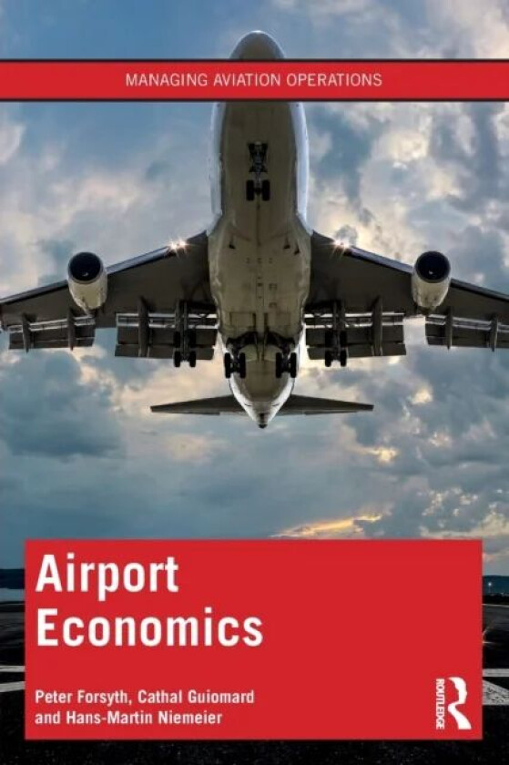 Airport Economics av Peter Forsyth, Cathal Guiomard, Hans-M Niemeier