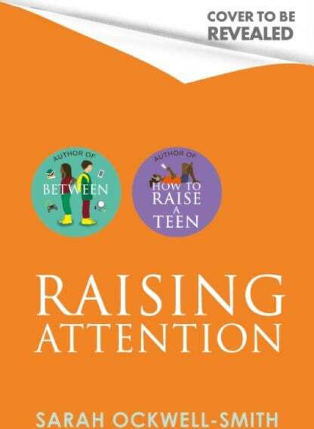 Raising Attention A guide for parents and carers of children with ADHD and explosive behaviour