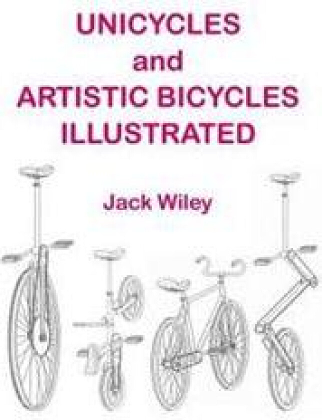 Unicycles and Artistic Bicycles Illustrated