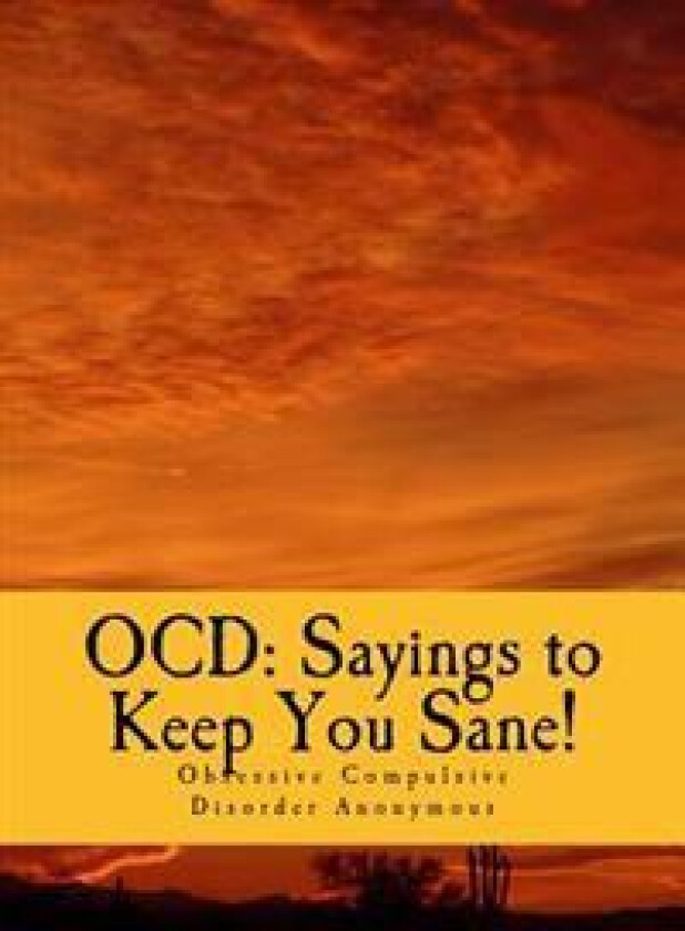 Ocd: Sayings to Keep You Sane!: Reminders, Affirmations & Slogans