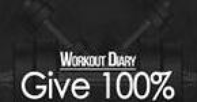 Workout Diary: Give 100%
