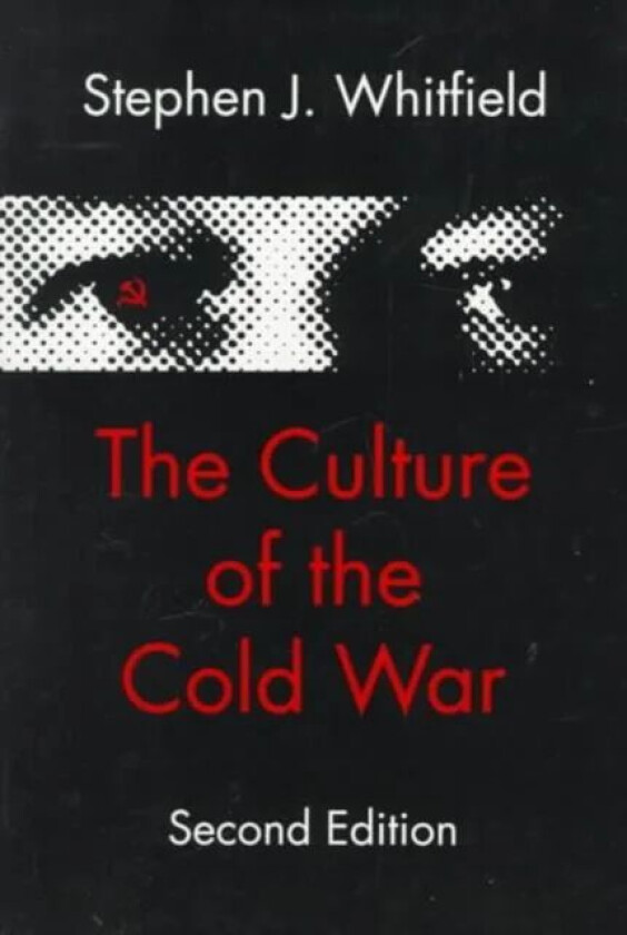 The Culture of the Cold War av Stephen J. (Brandeis University) Whitfield