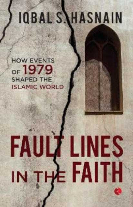 Fault Lines in the Faith: How Events of 1979 Shaped the Islamic World
